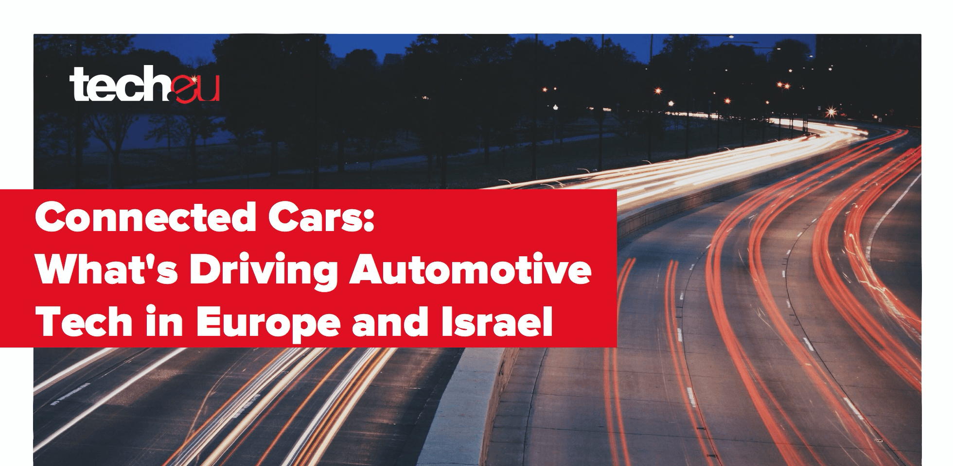 Connected Cars: an in-depth report on the (fast-growing) European and Israeli automotive tech sector