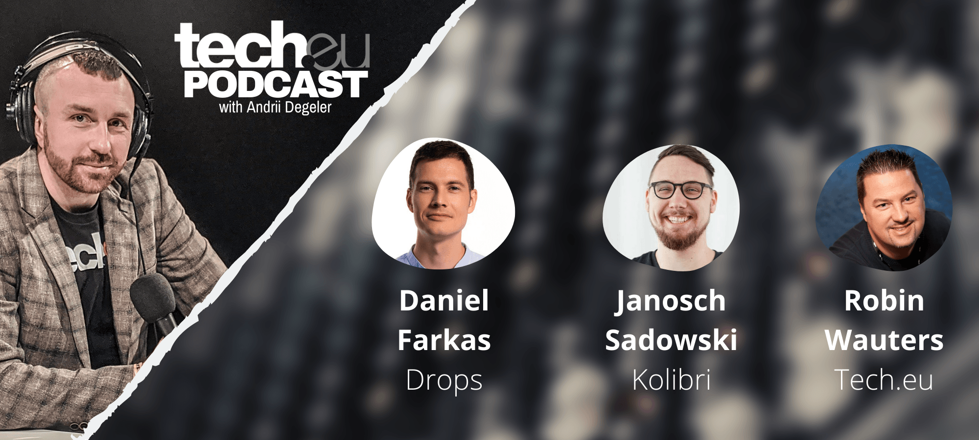 tech.eu Podcast — Interview Special: Daniel Farkas (Drops) and Janosch Sadowski (Kolibri)