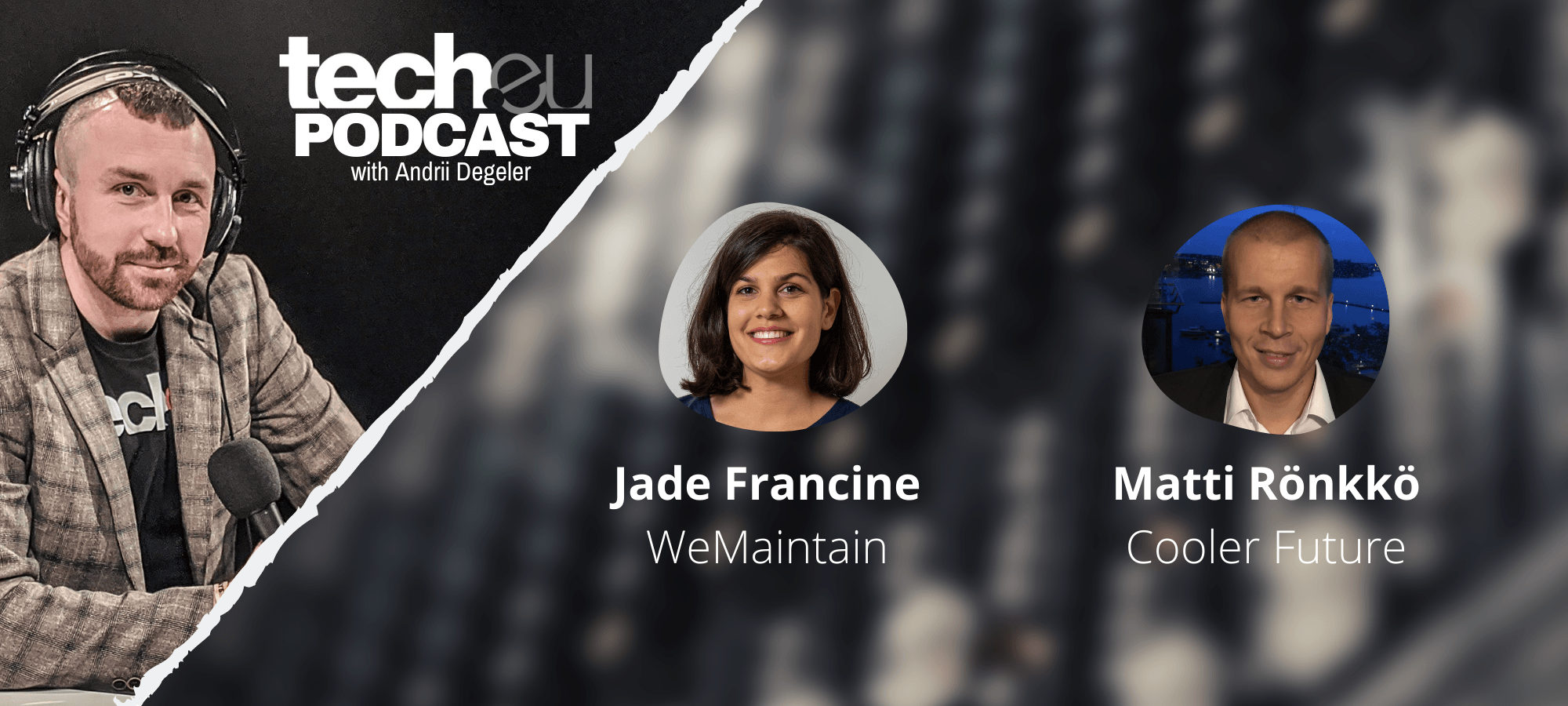 tech.eu Podcast — Interview Special: Jade Francine (WeMaintain) and Matti Rönkkö (Cooler Future)