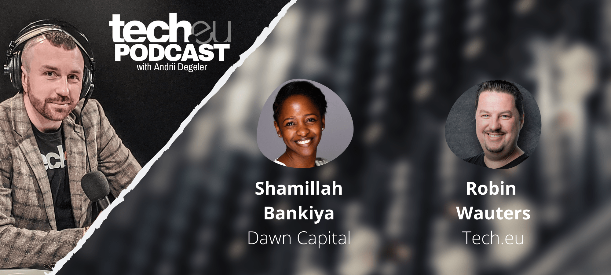 tech.eu Podcast #215: Shamillah Bankiya of Dawn Capital, money for EVs and medtech, Infobip acquires Shift, and more
