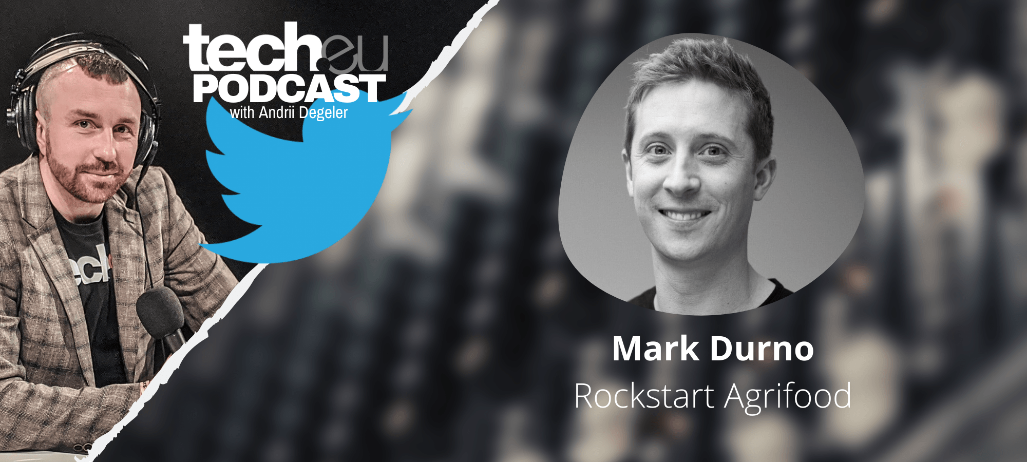 Tech.eu Podcast: Deciphering foodtech jargon with Mark Durno, Rockstart Agrifood