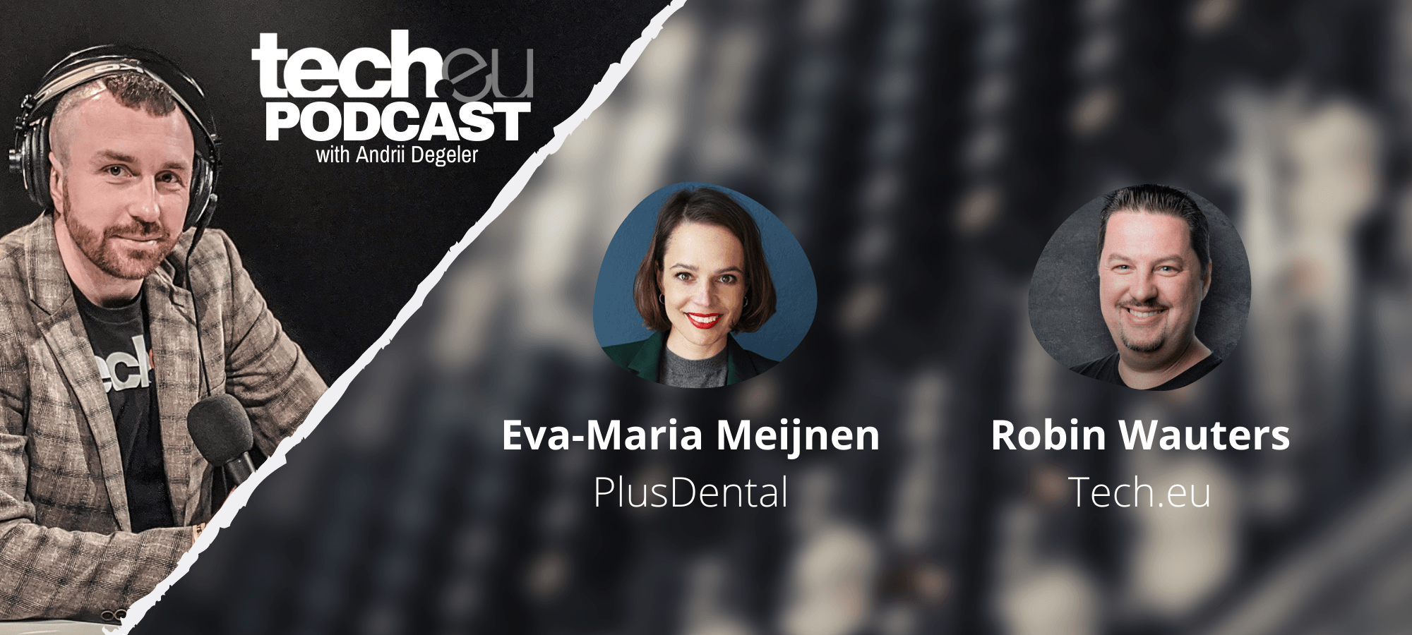 Tech.eu Podcast #218: Eva-Maria Meijnen of Plusdental, new funds in London and Amsterdam, Bolt goes for a Drive, and more