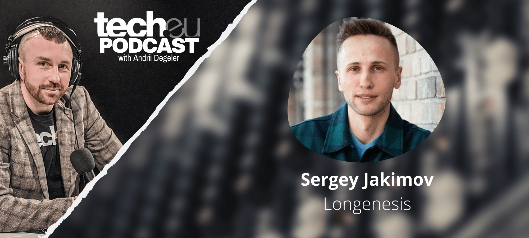 Tech.eu Podcast: Improving clinical trials with Sergey Jakimov, Longenesis