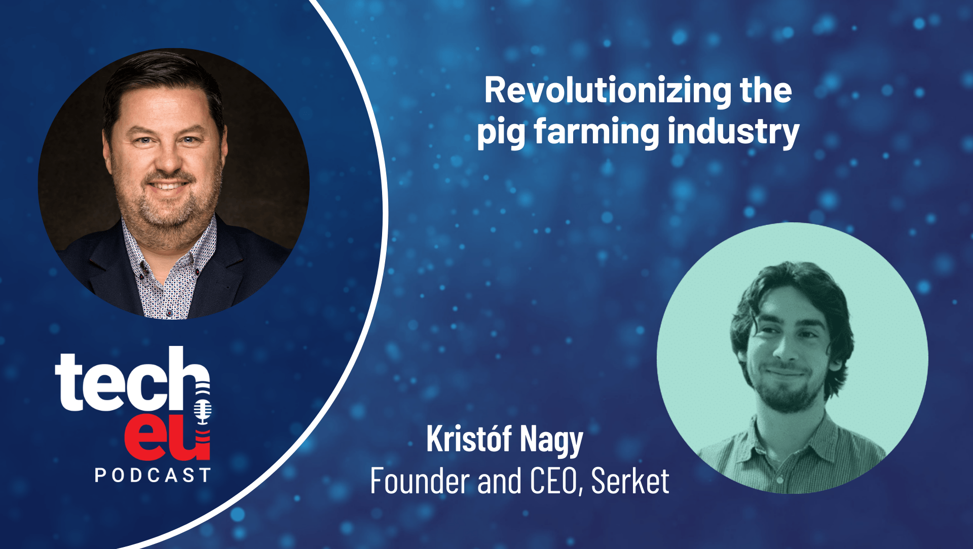 🎧 Revolutionizing the pig farming industry — with Kristóf Nagy, Serket