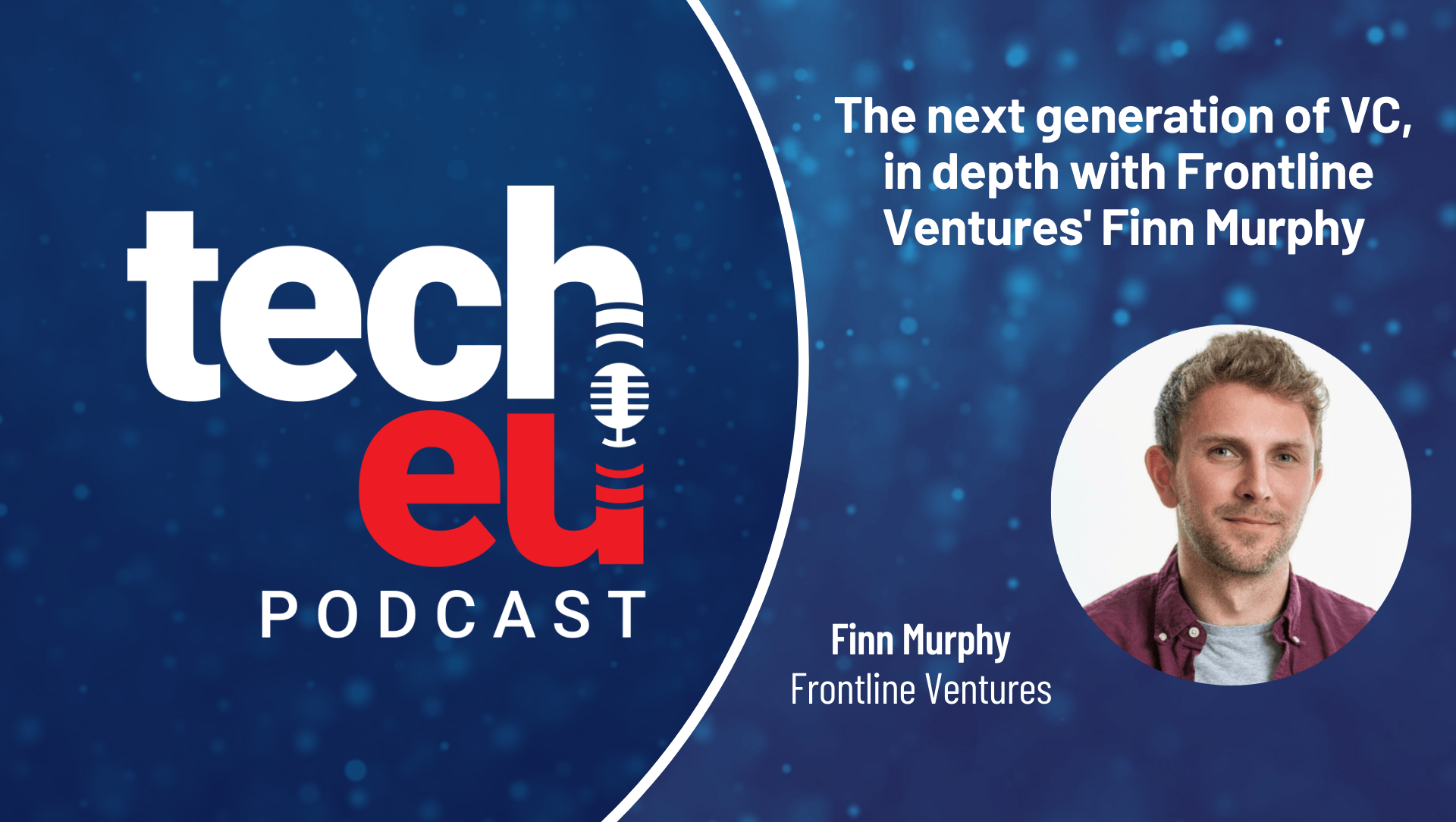 🎧 The next generation of VC, in depth with Finn Murphy, Frontline Ventures