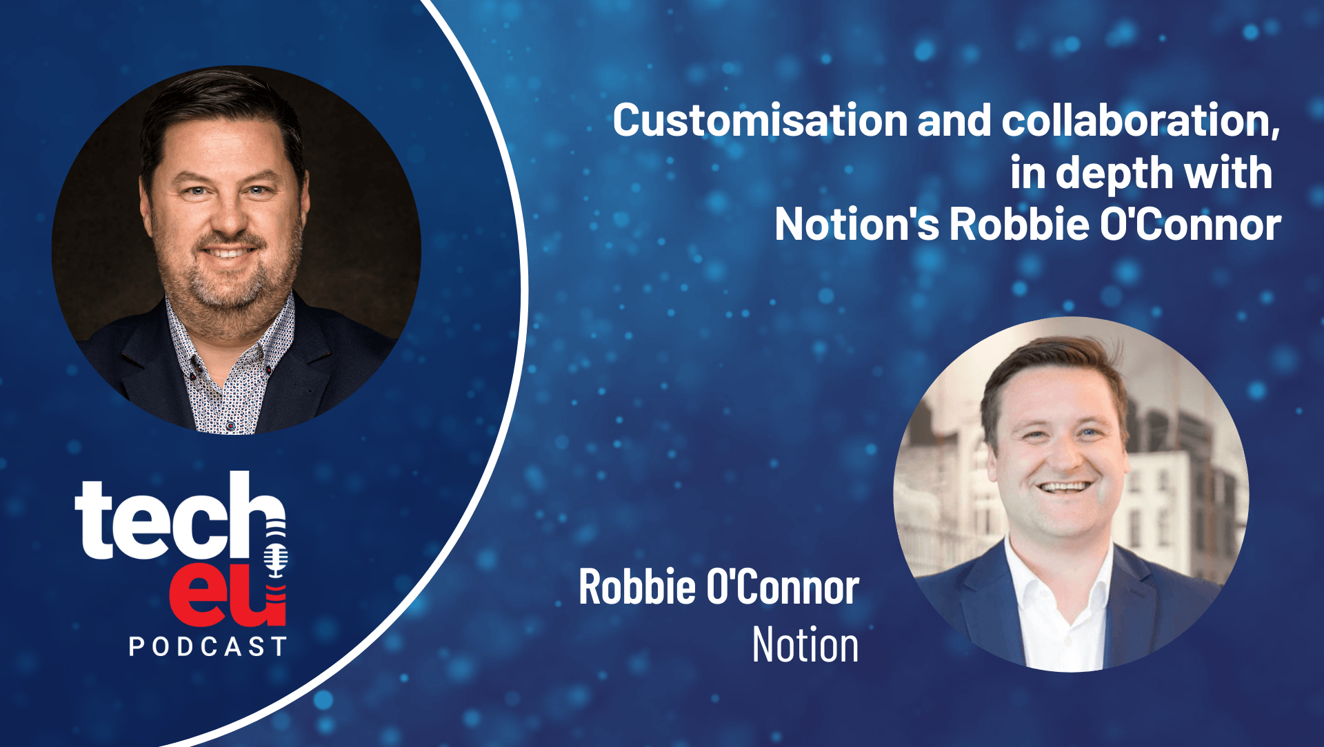 🎧 Customisation and collaboration, in depth with Notion's Robbie O'Connor
