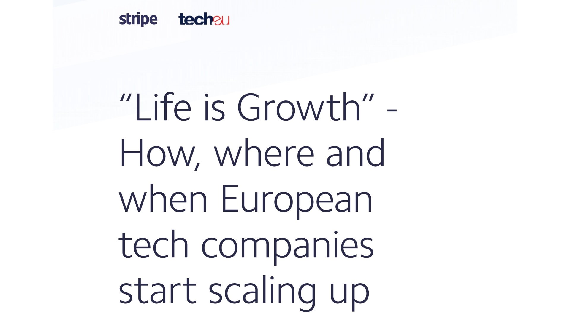 “Life is Growth” – A new tech.eu + Stripe report on how, where and when European tech companies start scaling up