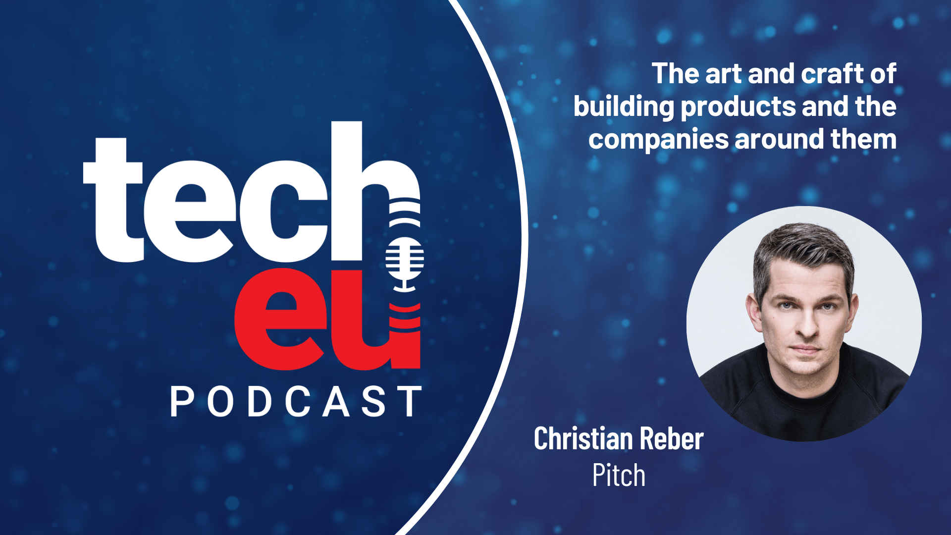 🎧 The art and craft of building products and the companies around them - with Christian Reber, Pitch