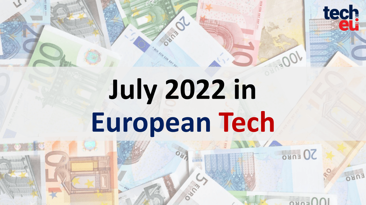 July 2022 in European Tech