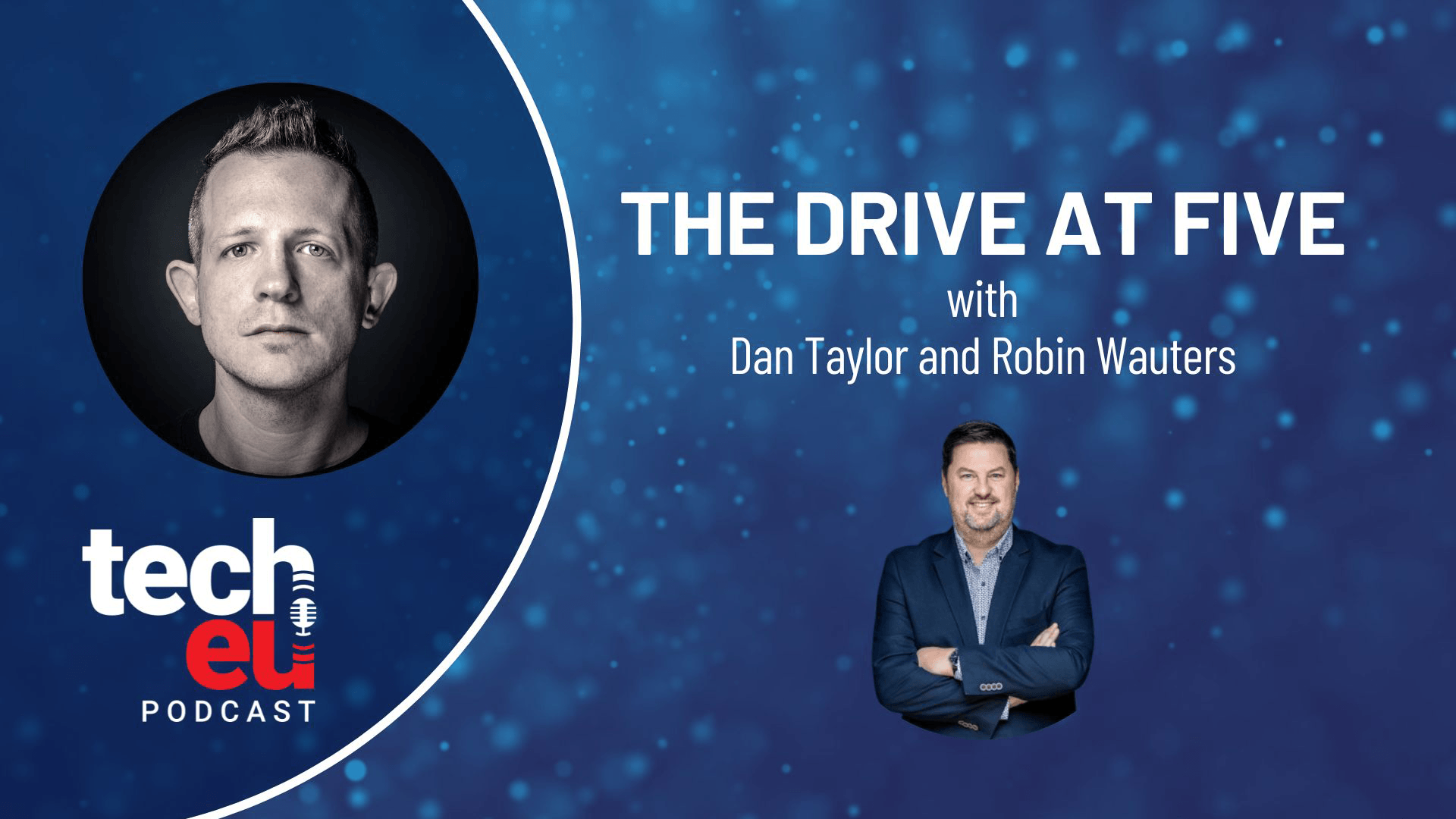 🎙️ The Drive at Five with Dan Taylor and Robin Wauters - Episode 10