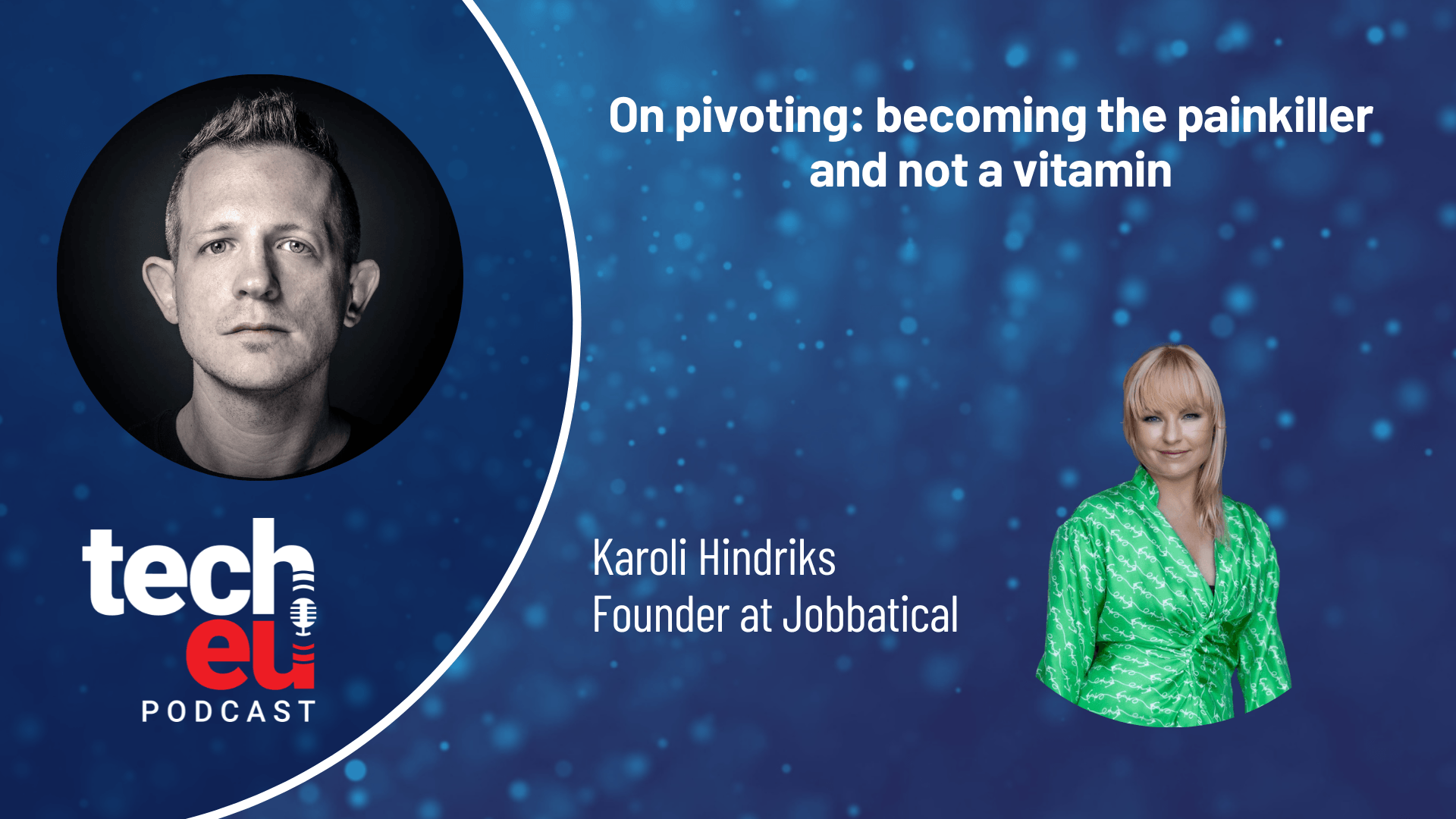 🎙️ On pivoting: becoming the painkiller and not a vitamin with Karoli Hindriks of Jobbatical