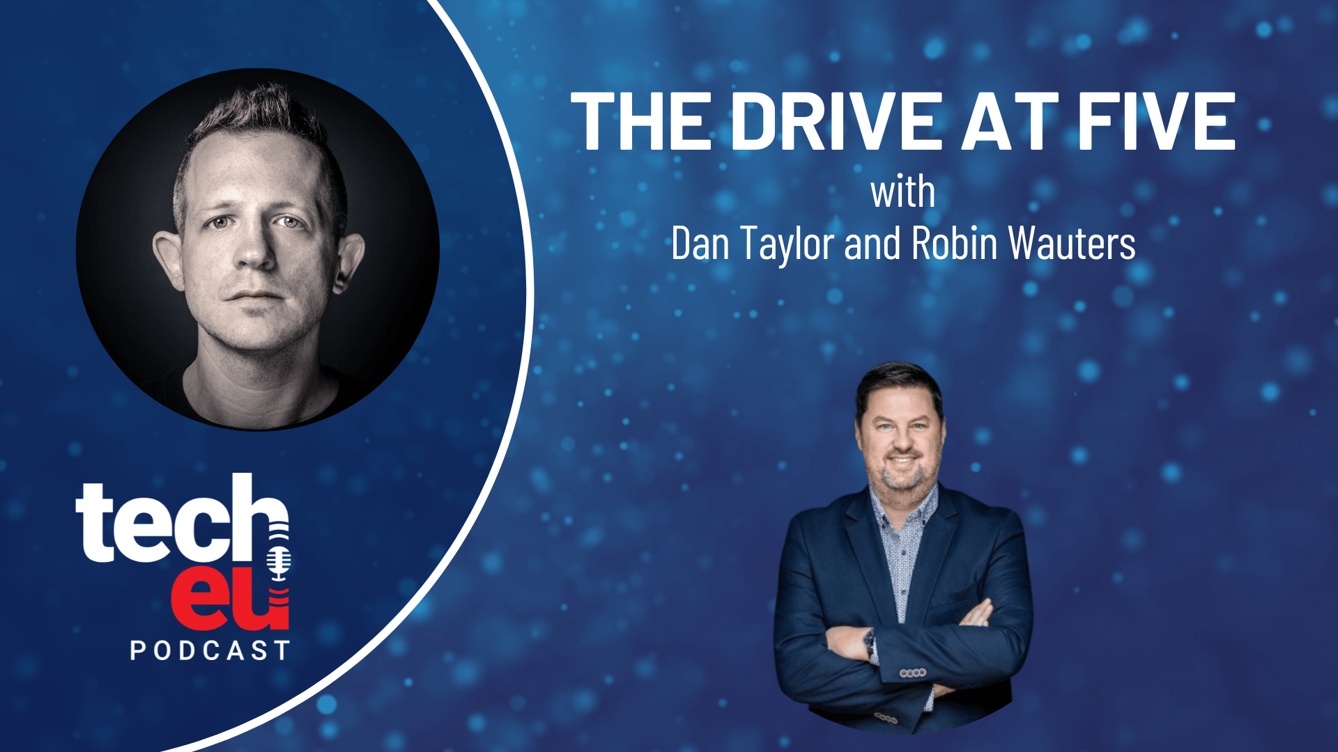 🎙️ The Drive at Five with Dan Taylor and Robin Wauters - Episode 13