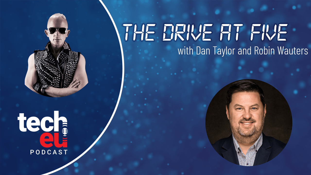🎙️ The Drive at Five with Dan Taylor and Robin Wauters - Episode 15