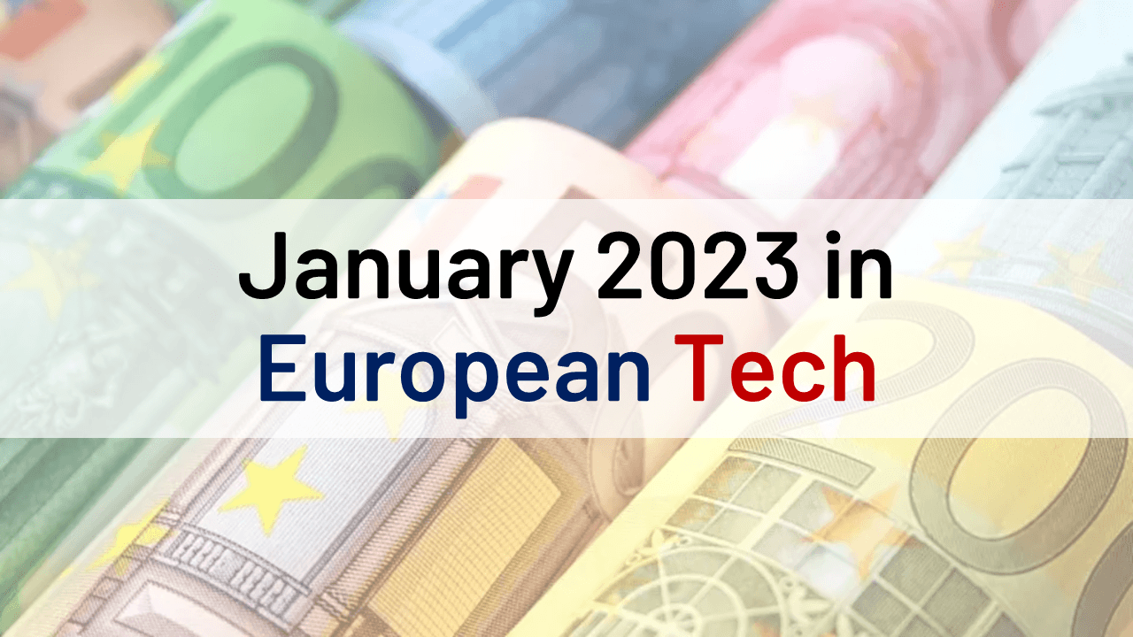January 2023 in European Tech