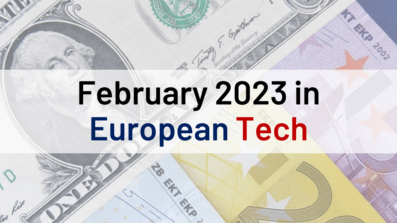February 2023 in European Tech