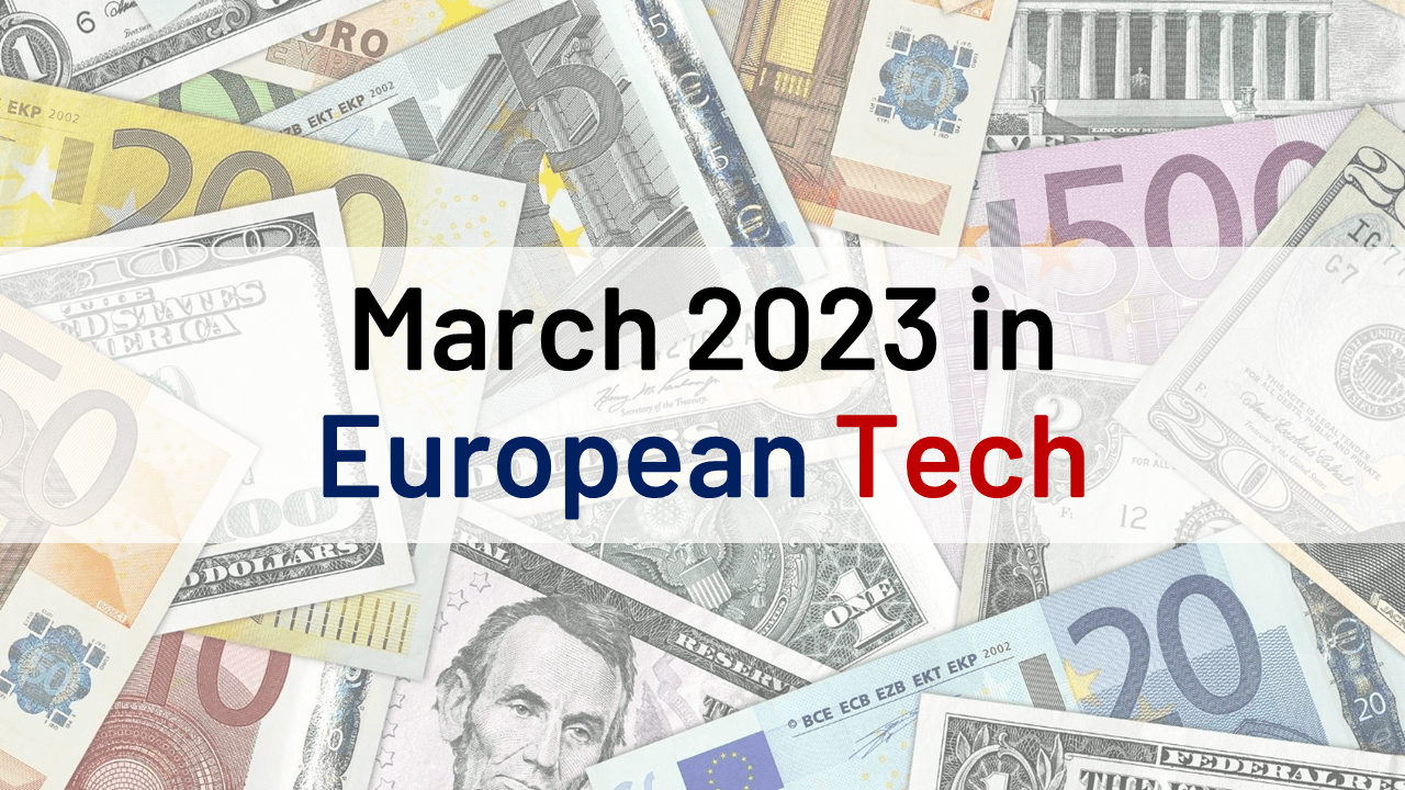 March 2023 in European Tech