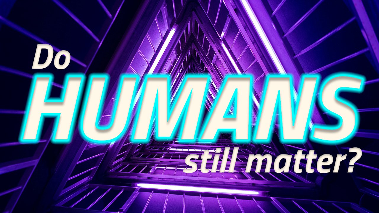 Do humans still matter, or will AI take your job?