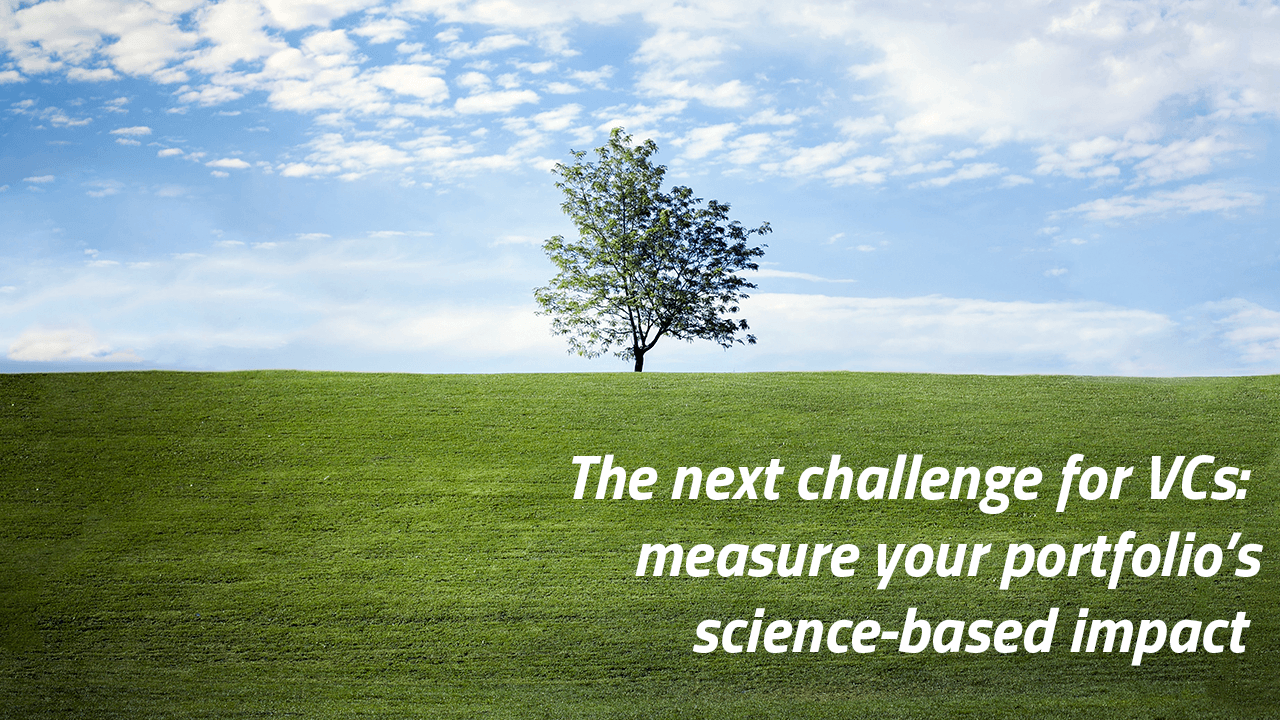 The next challenge for VCs: measure your portfolio’s science-based impact