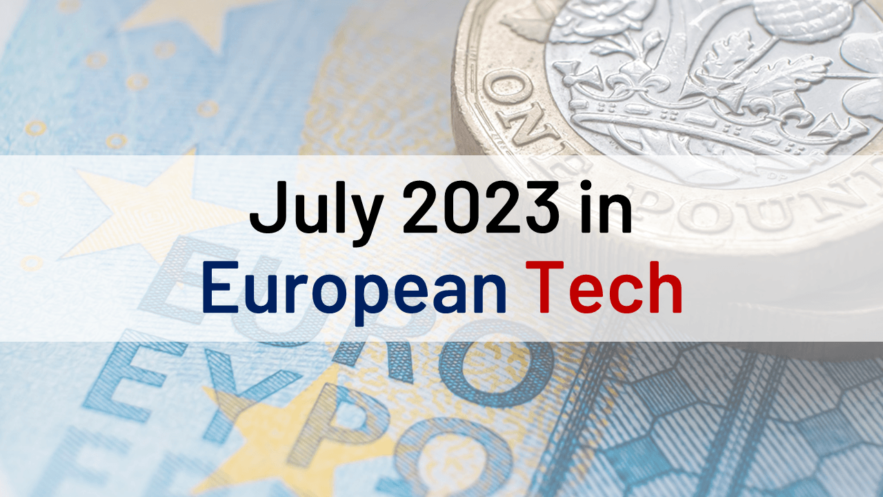 July 2023 in European Tech