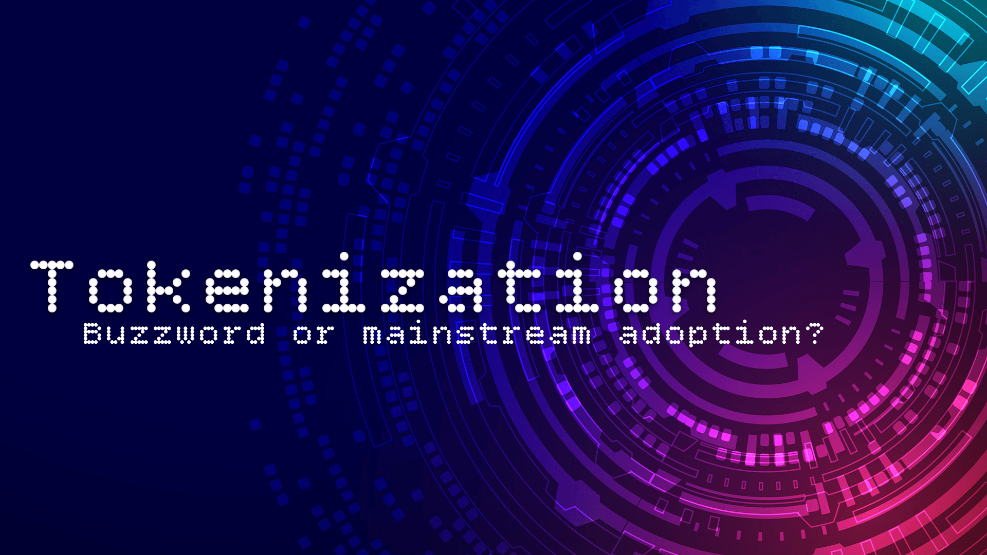 Tokenization: buzzword or mainstream adoption?