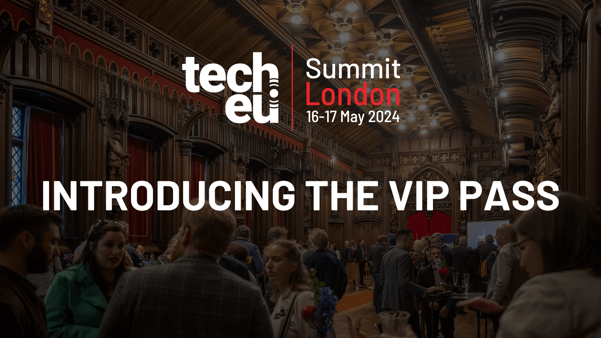 Introducing the VIP Pass: Enhance your experience at the Tech.eu Summit London 2024!