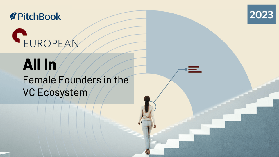 New PitchBook report - All In: Female Founders in the European VC Ecosystem