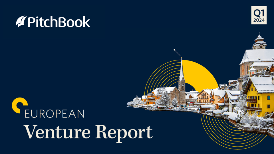 Early-stage dominance: Insights from PitchBook’s Q1 2024 European Venture report