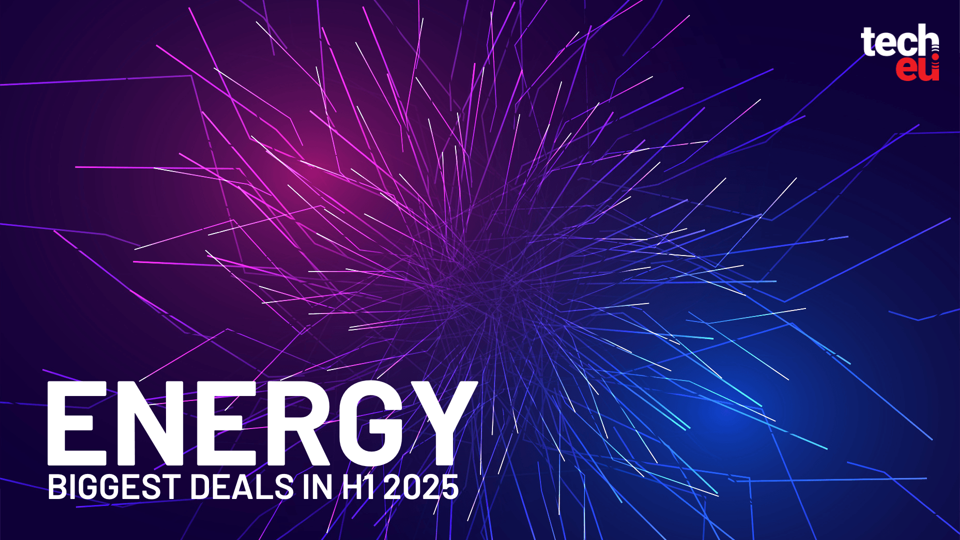 The biggest European energy deals in H1 2025 — Tech