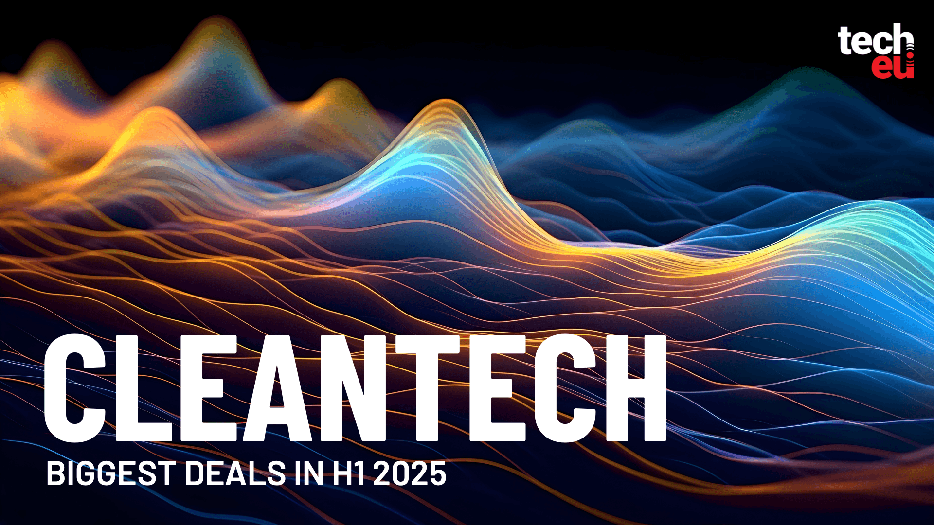 The biggest European cleantech deals in H1 2025 — Tech