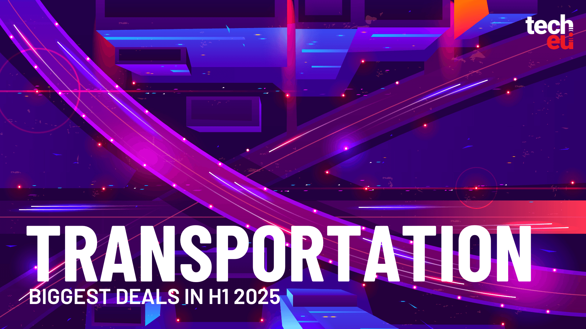 The biggest European transportation deals in H1 2025 — Tech