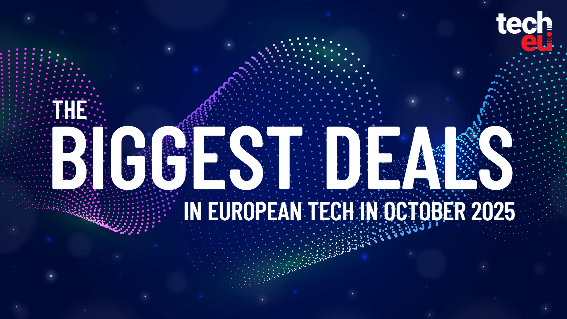 October 2025's top 10 European tech deals you need to know about