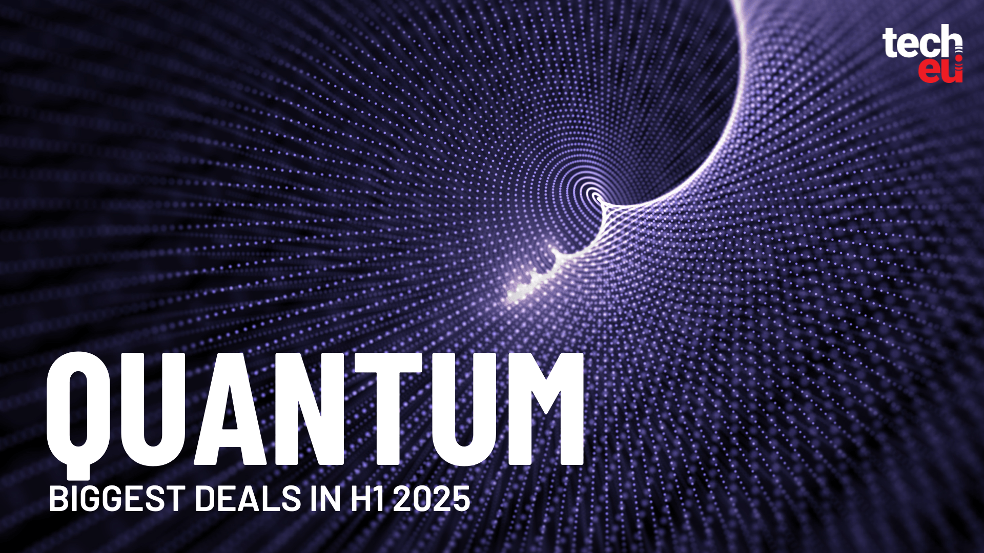 The biggest European quantum tech deals in H1 2025