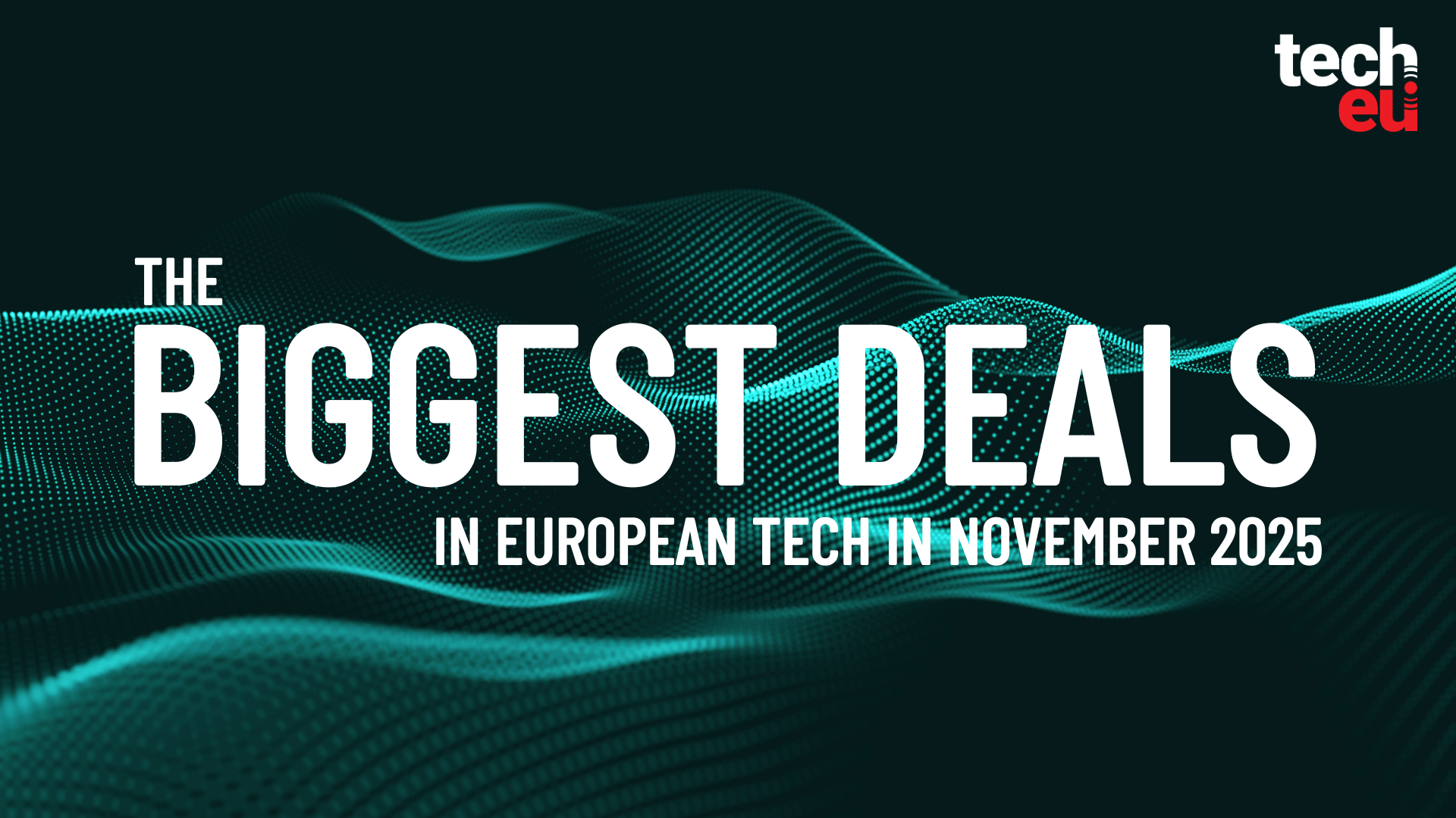 November 2025's top 10 European tech deals you need to know about