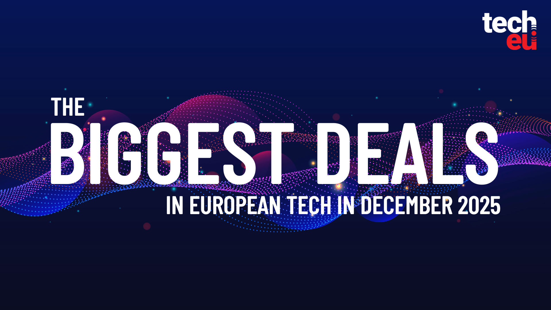 December 2025's top 10 European tech deals you need to know about