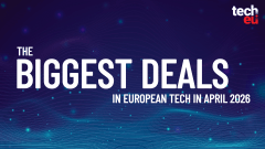 April 2026's top 10 European tech deals you need to know about