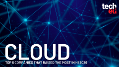 Cloud: Europe’s 6 most-funded companies in H1 2026